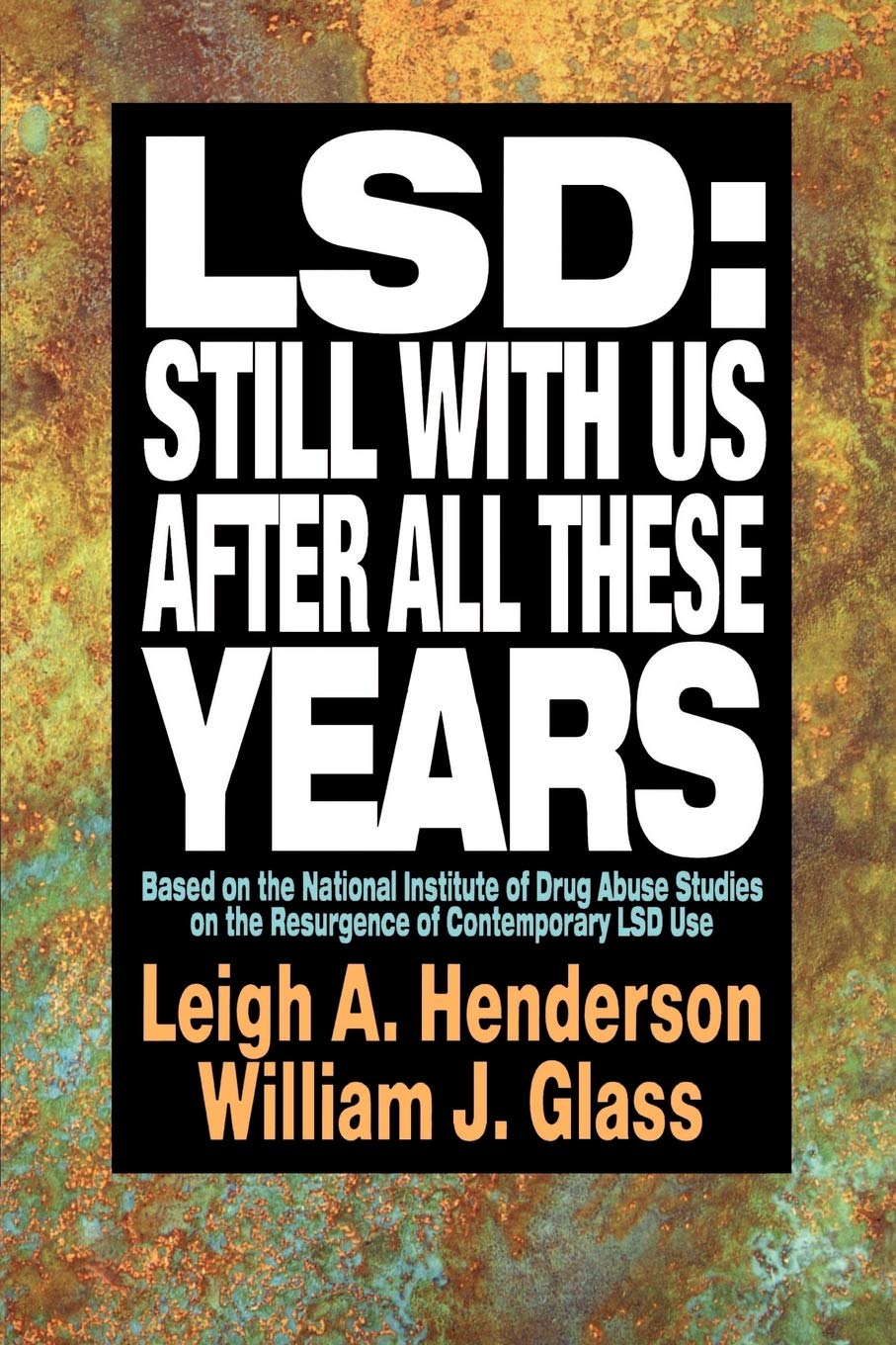 LSD: Still With Us After All These Years: Based on the National Institute of Drug Abuse Studies on the Resurgence of Contemporary LSD Use