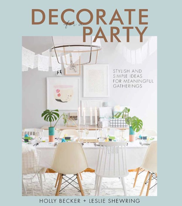 Decorate For A Party By Holly Becker & Leslie Shewring