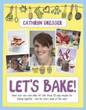 Let's Bake ! By Cathryn Dresser