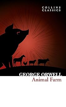 Animal Farm: The Internationally Best selling Classic from the Author of 1984 (Collins Classics)