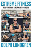 Extreme Fitness: How to Train Like An Action Hero Paperback