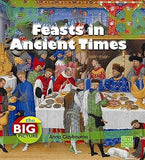 Feasts in Ancient Times (The Big Picture: Food) (First Facts: The Big Picture: Food) Library Binding