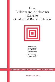 How Children and Adolescents Evaluate Gender and Racial Exclusion (Monographs of the Society for Research in Child Development) Paperback