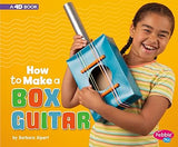 How to Make a Box Guitar: A 4D Book (Hands-On Science Fun)