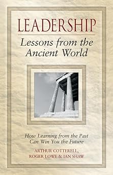 Leadership Lessons from the Ancient World: How Learning from the Past Can Win You the Future Hardcover