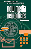 New Media, New Policies: Media and Communications Strategy for the Future Paperback