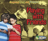 Playing with Friends: Comparing Past and Present (Comparing Past and Present, Acorn Level H) Library Binding