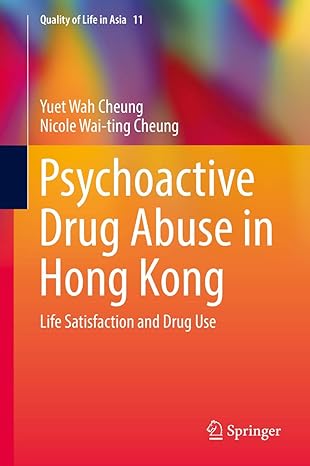 Psychoactive Drug Abuse In Hong Kong: Life Satisfaction And Drug Use: 11