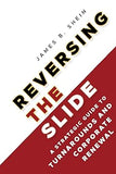 Reversing the Slide: A Strategic Guide to Turnarounds and Corporate Renewal Hardcover