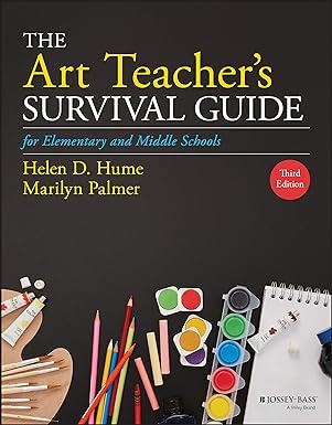 The Art Teacher's Survival Guide for Elementary and Middle Schools
