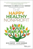 The Happy, Healthy Nonprofit: Strategies for Impact without Burnout Hardcover