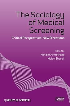 The Sociology of Medical Screening: Critical Perspectives, New Directions