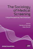 The Sociology of Medical Screening: Critical Perspectives, New Directions