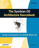 The Symbian OS Architecture Sourcebook: Design and Evolution of a Mobile Phone OS (Symbian Press)