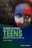 Transcultural Teens: Performing Youth Identities in French Cites Paperback