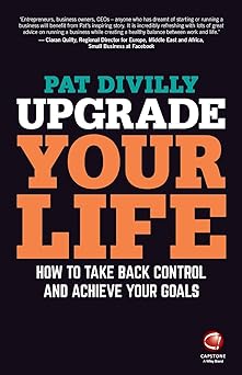 Upgrade Your Life: How to Take Back Control and Achieve Your Goals Paperback