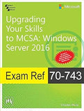 Upgrading Your Skills to MCSA: Windows Server 2016- Exam Ref 70-743 Paperback