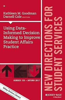 Using Data-Informed Decision Making to Improve Student Affairs Practic