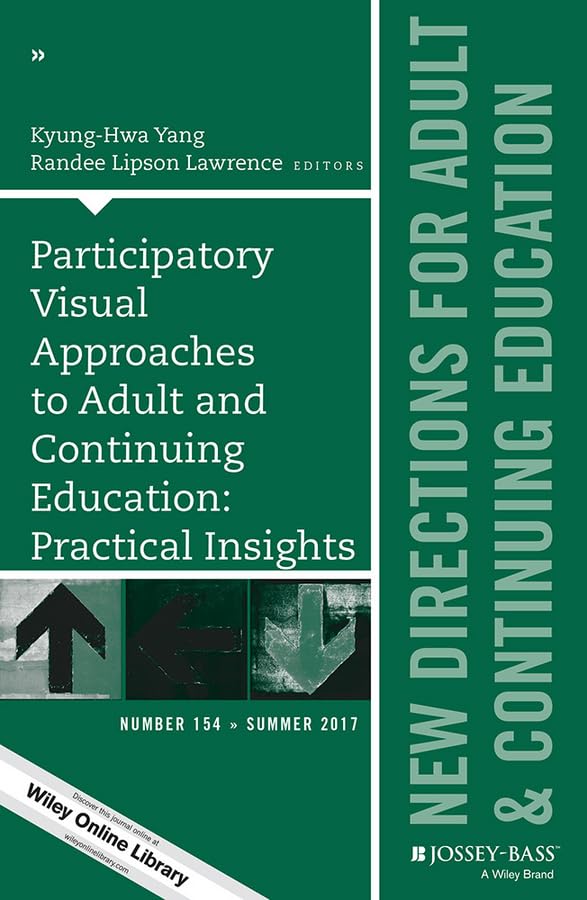 Participatory Visual Approaches To Adult And Continuing Education: Practical Insights: New Directions For Adult And Continuing Education, Number 154 Paperback