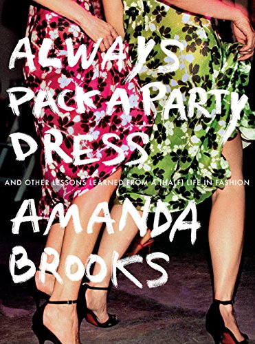 Amanda Brooks Always Pack a Party Dress And Other Lessons Learned From A Half Life in Fashion Paperback - Cash Converters