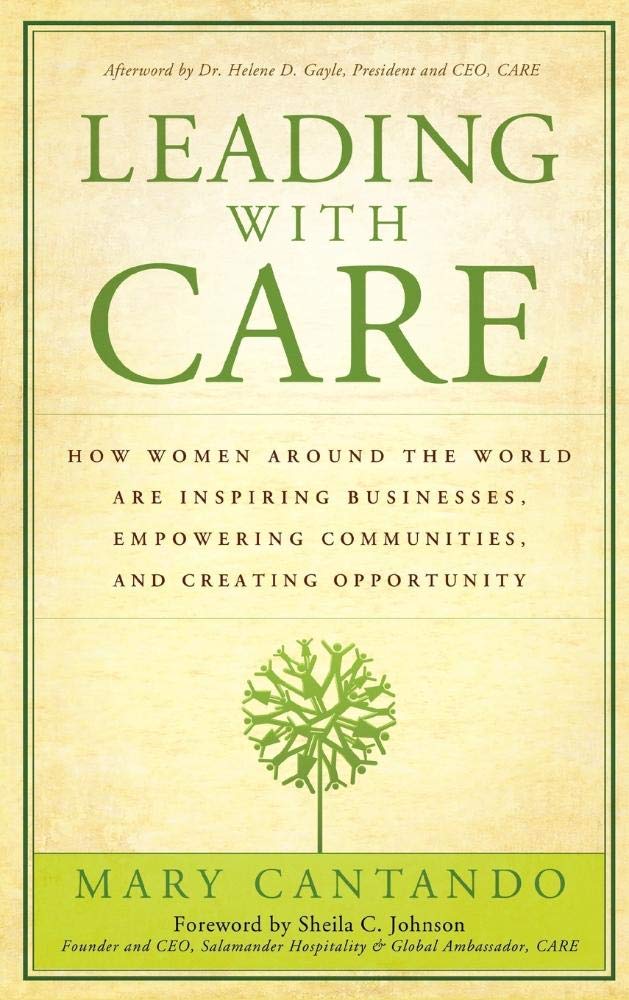 Leading With Care How Women Around the World Are Inspiring Businesses Empowering Communities And Creating Opportunity Hardcover Main image