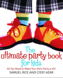 The Ultimate Party Book For Kid's By Samuel Rice & Cissy Azar