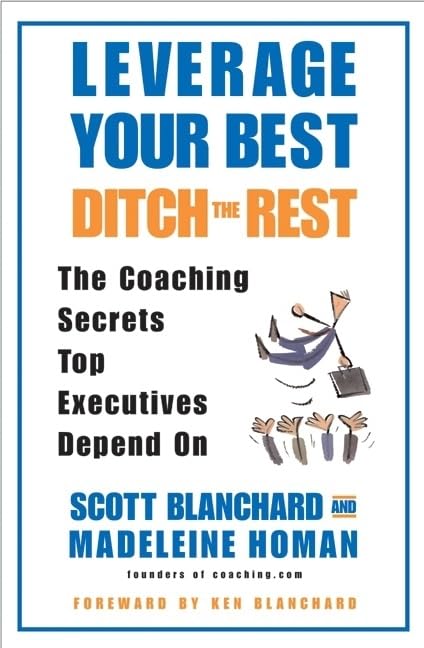 Leverage Your Best Ditch The Rest Coaching Secrets For Life And Work Paperback