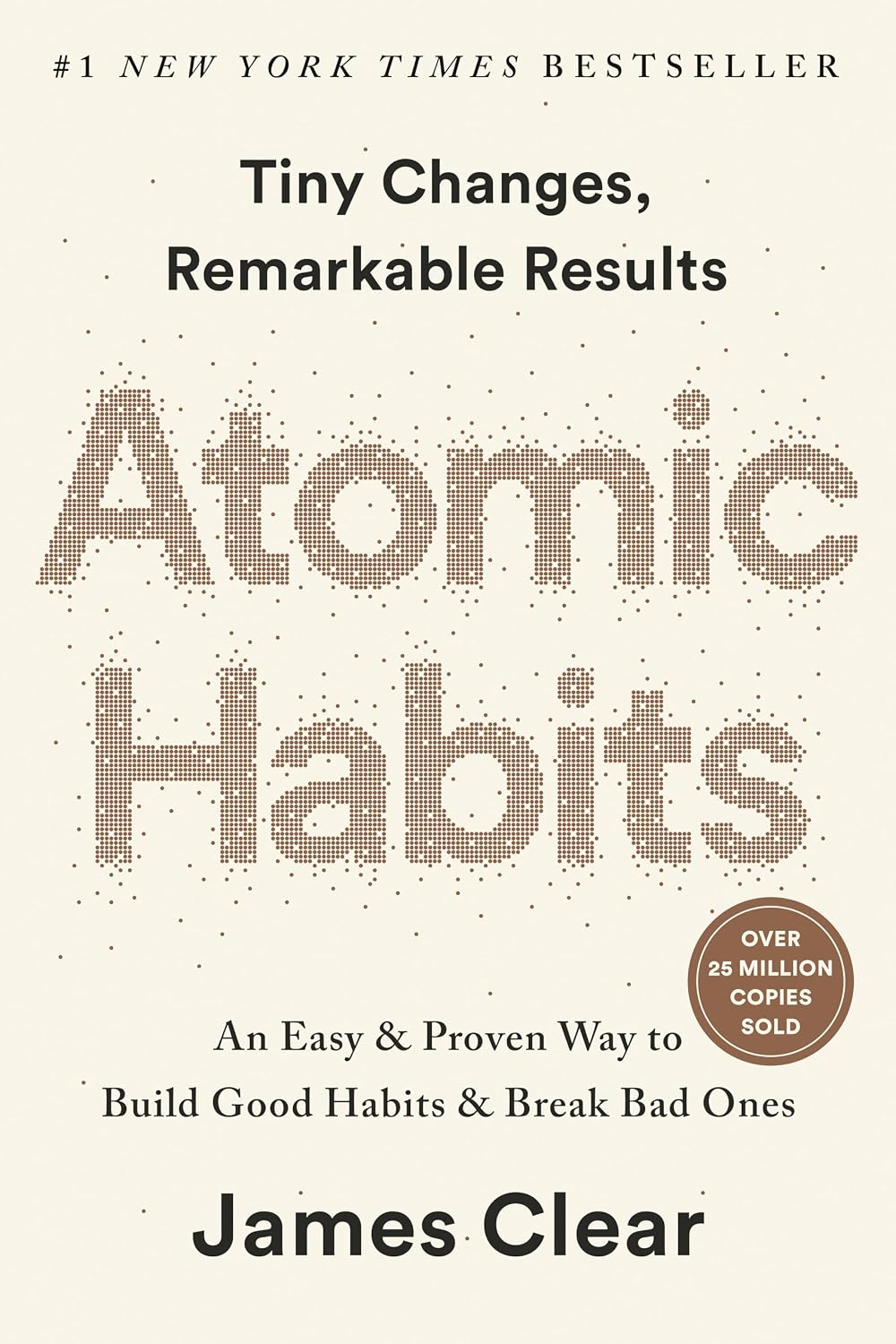 Atomic Habits: An Easy and Proven Way to Build Good Habits and Break Bad Ones