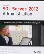 Microsoft SQL Server 2012 Administration RealWorld Skills For MCSA Certification And Beyond Paperback