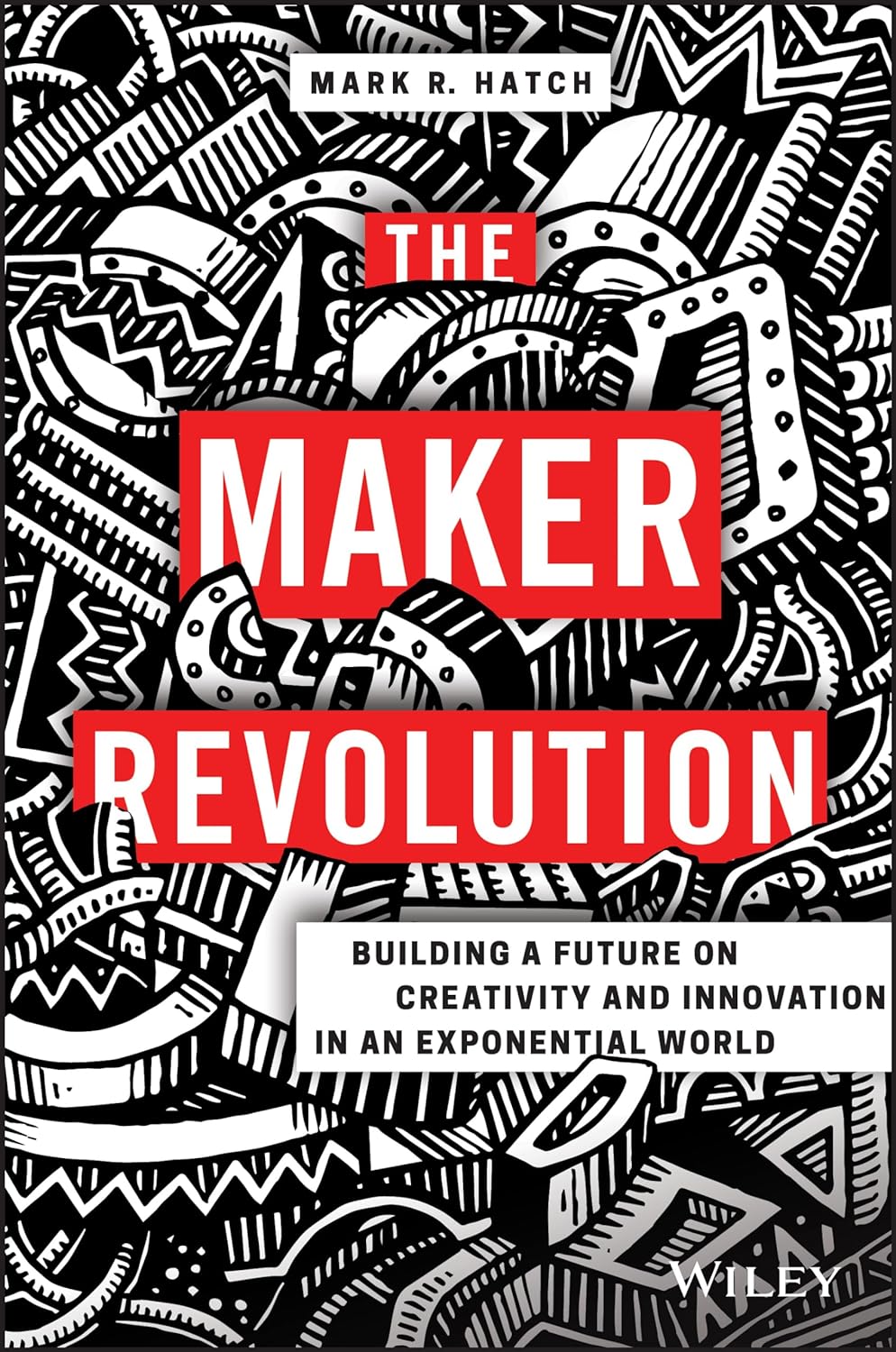 The Maker Revolution Building A Future On Creativity And Innovation In An Exponential World Hardcover Main image