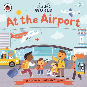Ladybird Little World: At the Airport: A push-and-pull adventure