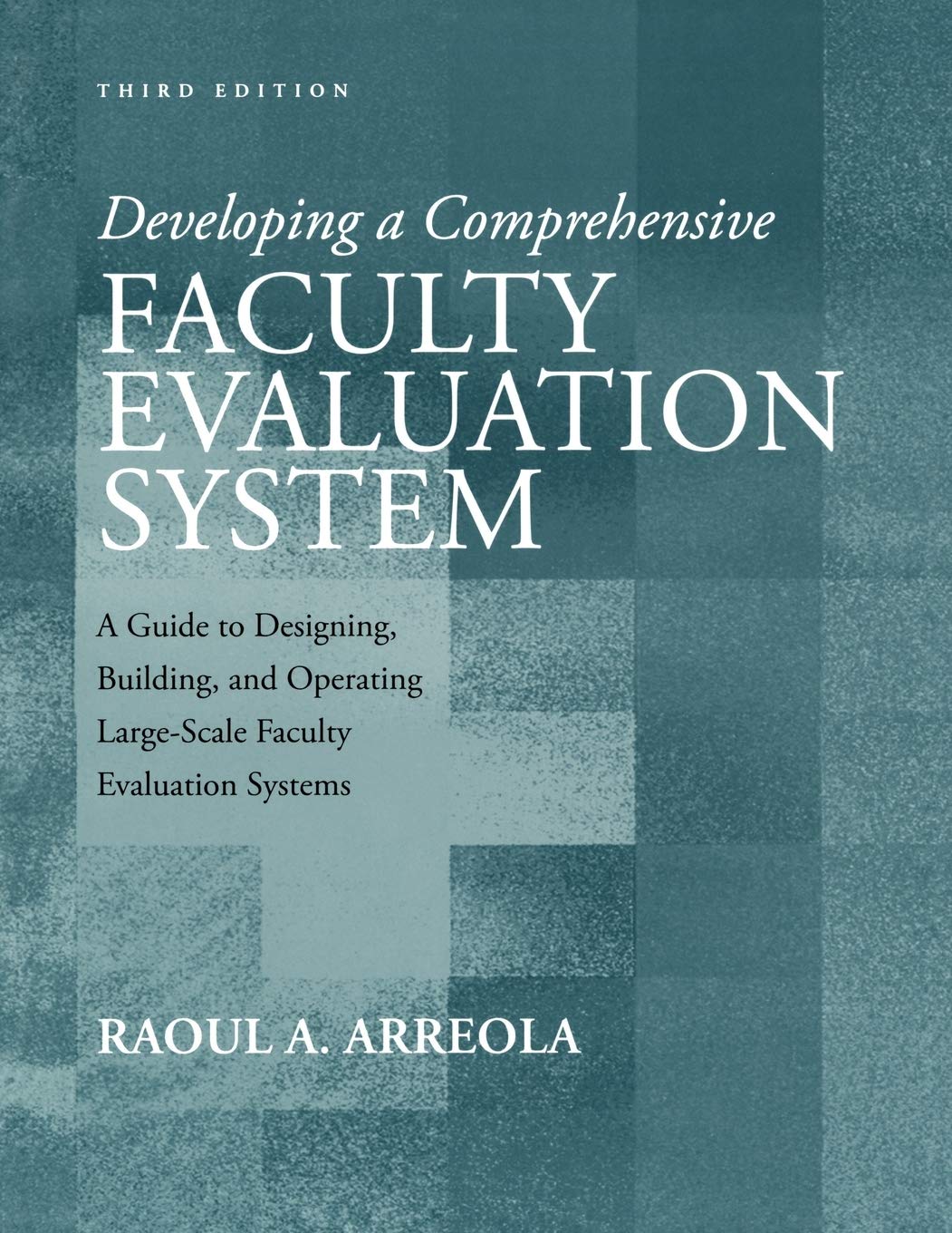 Developing a Comprehensive Faculty Evaluation System A Guide to Designing Building and Operating Large Scale Faculty Evaluation Systems Main image