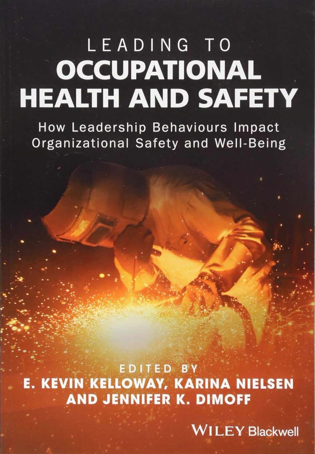 Leading to Occupational Health and Safety How Leadership Behaviours Impact Organizational Safety and Well-Being
