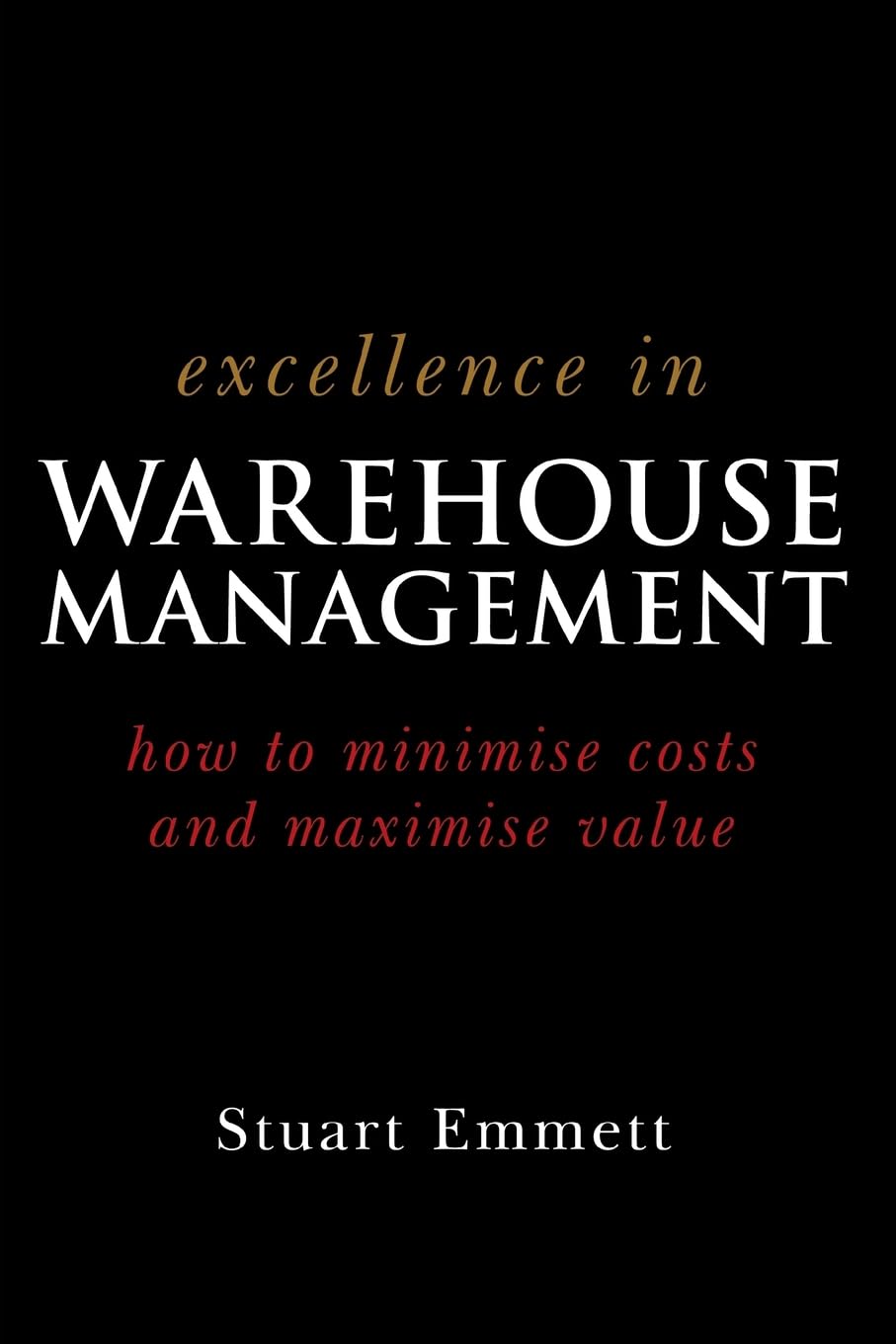 Excellence In Warehouse Management How To Minimise Costs And Maximise Value Paperback Illustrated Main image
