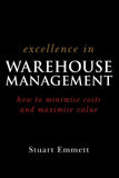 Excellence In Warehouse Management How To Minimise Costs And Maximise Value Paperback Illustrated