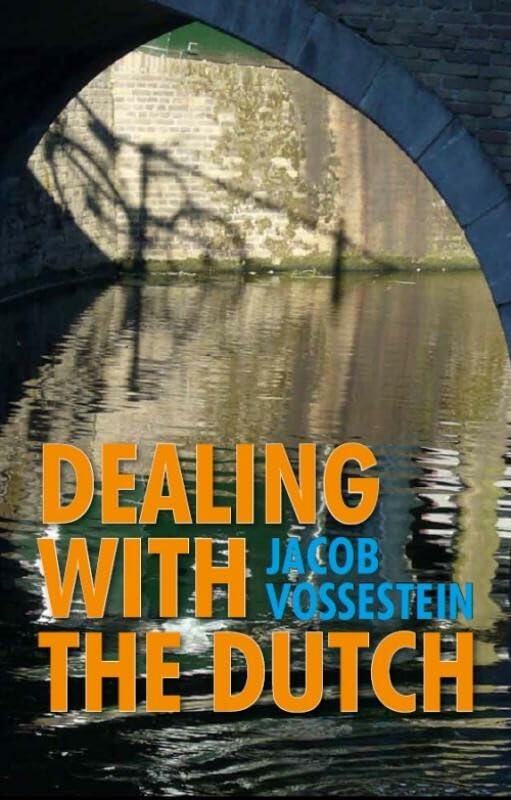Dealing With the Dutch The Cultural Context of Business And Work in the Netherlands 19th Edition Main image