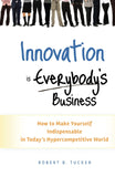 Innovation Is Everybodys Business How To Make Yourself Indispensable In Todays Hypercompetitive World Hardcover