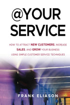 At Your Service How To Attract New Customers Increase Sales And Grow Your Business Using Simple Customer Service Techniques Hardcover