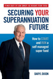 Securing Your Superannuation Future How To Start And Run A Self Managed Super Fund Paperback