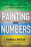 Painting with Numbers Presenting Financials and Other Numbers So People Will Understand You