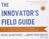 The Innovators Field Guide Market Tested Methods And Frameworks To Help You Meet Your Innovation Challenges Paperback Illustrated