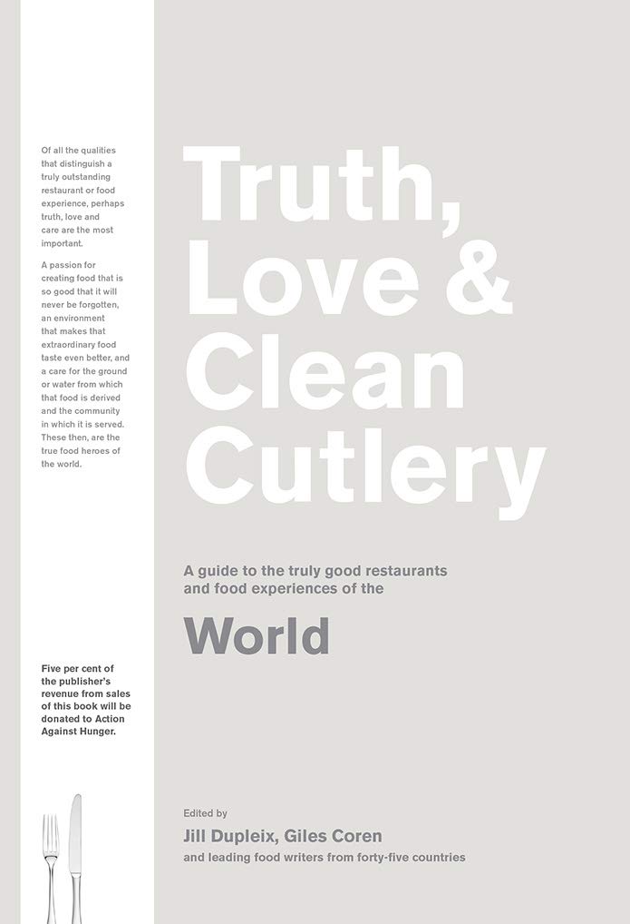 Truth Love & Clean Cutlery A Guide To The Truly Good Restaurants And Food Experiences Of The World Hardback Main image