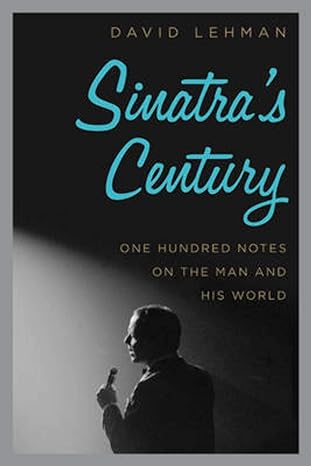 Sinatra's Century: One Hundred Notes On The Man And His World Main image