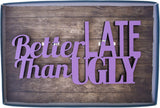 Boxer Gifts Chatterwall Better Late Than Ugly' Funny Hanging Quote Wooden Wall Plaque Laser Cut Wood | Beautiful Home Decor | 23cm x 18cm, One, Purple