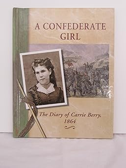 A Confederate Girl: The Diary of Carrie Berry, 1864