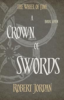 A Crown Of Swords: Book 7 of the Wheel of Time (soon to be a major TV series)