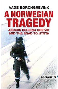 A Norwegian Tragedy: Anders Behring Breivik and the Massacre on Utøya Main image