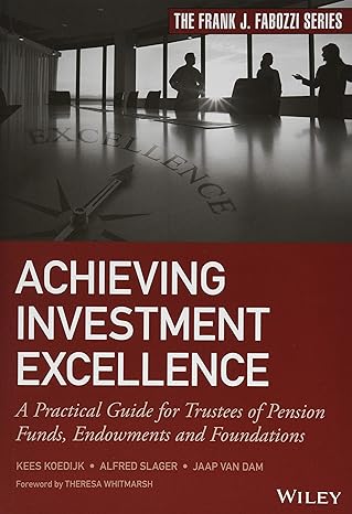 Achieving Investment Excellence: A Practical Guide For Trustees Of Pension Funds, Endowments And Foundations Main image