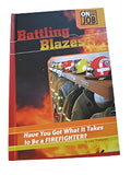 Battling Blazes: Have You Got What It Takes to Be a Firefighter? (On the Job) Library Binding