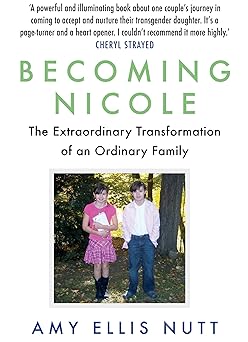 Becoming Nicole: The Extraordinary Transformation of an Ordinary Family [Paperback] NUTT, AMY ELLIS Paperback